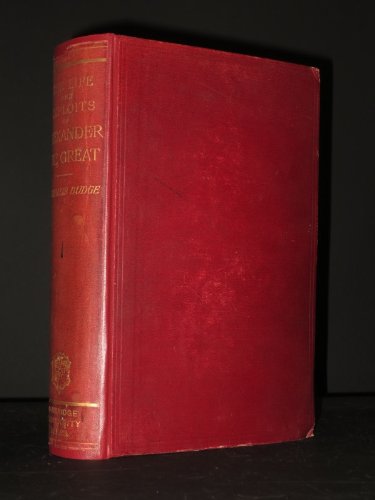 The Life and Exploits of Alexander the Great, Ebing a Series of Translations of the Ethiopic Histories of Alexander By the Pseudo Callisthenes and Other Writers
