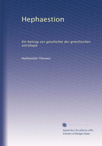 Hephaestion: Ein beitrag zur geschichte der griechischen astrologie (German Edition)