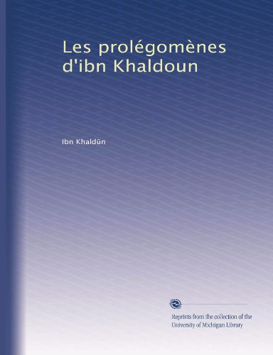 Les prolÃ©gomÃ¨nes d'ibn Khaldoun (French Edition)