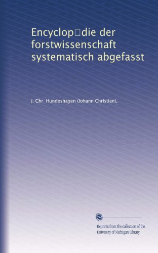 Encyclop?die der forstwissenschaft systematisch abgefasst (Volume 3) (German Edition)