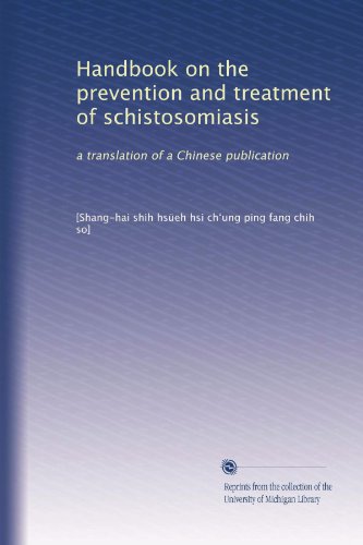 Handbook on the prevention and treatment of schistosomiasis: a translation of a Chinese publication