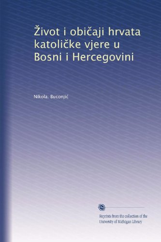 ?ivot i obi?aji hrvata katoli?ke vjere u Bosni i Hercegovini (Polish Edition)