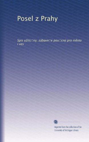Posel z Prahy: Spis u?itc?ny, zÃ¡bavn?e pou?cnÃ½ pro m?sto i ves (Czech Edition)
