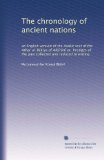 The chronology of ancient nations: an English version of the Arabic text of the Athar ul-Bâkiya of Albîrûnî or, Vestiges of the past collected and reduced to writing
