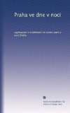Praha ve dne v noci: zajÃ­mavosti a zvlÃ¡?tnosti ze ?ivota starÃ© a novÃ© Prahy (Volume 2) (Czech Edition)