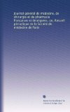 Journal gÃ©nÃ©ral de mÃ©decine, de chirurgie et de pharmacie franc?aises et Ã©trangeres, ou, Recueil pÃ©riodique de la SociÃ©tÃ© de mÃ©decine de Paris (Volume 6) (French Edition)