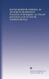 Journal gÃ©nÃ©ral de mÃ©decine, de chirurgie et de pharmacie franc?aises et Ã©trangeres, ou, Recueil pÃ©riodique de la SociÃ©tÃ© de mÃ©decine de Paris (French Edition)
