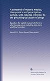 A compend of materia medica, therapeutics and prescription writing, with especial reference to the physiological action of drugs