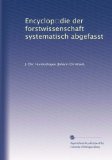Encyclop?die der forstwissenschaft systematisch abgefasst (German Edition)