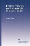 Dokladny slownik polsko-angielski i angielsko-polski (Polish Edition)