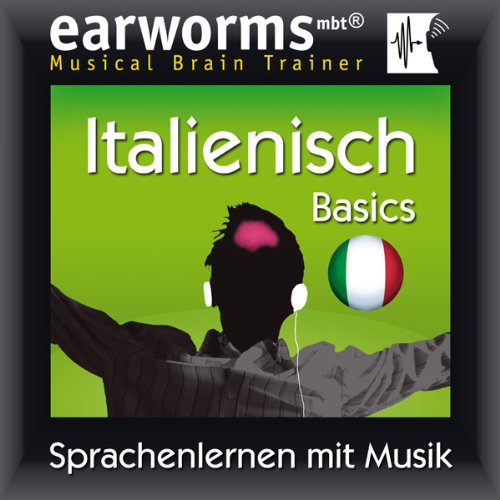 Earworms MBT Italienisch [Italian for German Speakers]: Basics