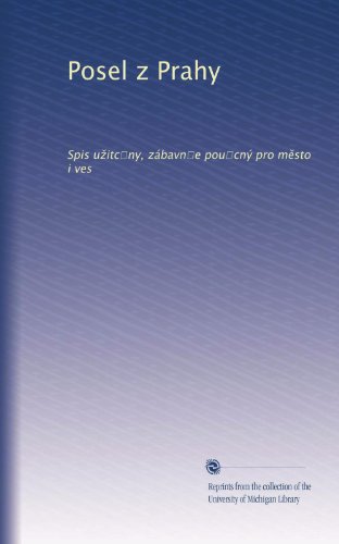 Posel z Prahy: Spis u?itc?ny, zÃ¡bavn?e pou?cnÃ½ pro m?sto i ves (Volume 2) (Czech Edition)