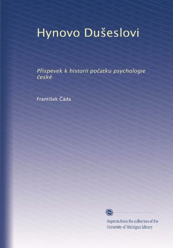 Hynovo Du?eslovi: P?ispevek k historii po?atku psychologie ?eskÃ© (Czech Edition)