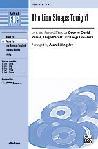 The Lion Sleeps Tonight Choral Octavo Choir Lyrics and revised music by George David Weiss, Hugo Peretti, and Luigi Creatore / arr. Alan Billingsley
