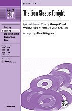 The Lion Sleeps Tonight Choral Octavo Choir Lyrics and revised music by George David Weiss, Hugo Peretti, and Luigi Creatore / arr. Alan Billingsley