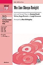 The Lion Sleeps Tonight Choral Octavo Choir Lyrics and revised music by George David Weiss, Hugo Peretti, and Luigi Creatore / arr. Alan Billingsley