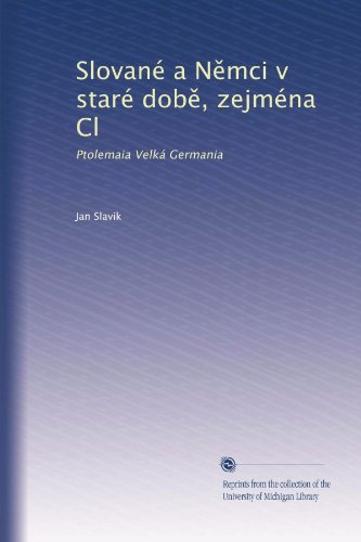 SlovanÃ© a N?mci v starÃ© dob?, zejmÃ©na Cl: Ptolemaia VelkÃ¡ Germania (Czech Edition)