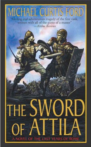 The Sword of Attila: A Novel of the Last Years of Rome