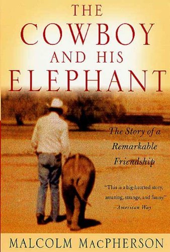 The Cowboy and His Elephant: The Story of a Remarkable Friendship
