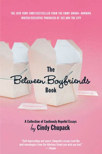 Book Cover The Between Boyfriends Book: A Collection of Cautiously Hopeful Essays