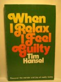 When I Relax I Feel Guilty