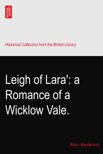 Leigh of Lara': a Romance of a Wicklow Vale.