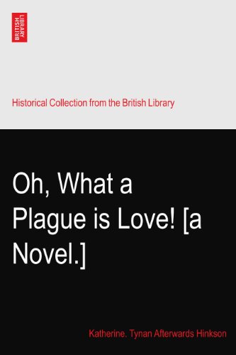 Oh, What a Plague is Love! [a Novel.]