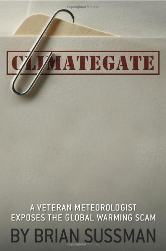 Climategate: A Meteorologist Exposes the Global Warming Scam (Hardcover)
