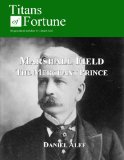Marshall Field: The Merchant Prince (Titans of Fortune)