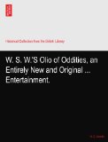 W. S. W.'S Olio of Oddities, an Entirely New and Original ... Entertainment.
