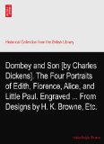 Dombey and Son [by Charles Dickens]. The Four Portraits of Edith, Florence, Alice, and Little Paul. Engraved ... From Designs by H. K. Browne, Etc.