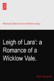 Leigh of Lara': a Romance of a Wicklow Vale.