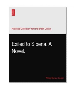 Exiled to Siberia. A Novel.