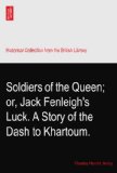 Soldiers of the Queen; or, Jack Fenleigh's Luck. A Story of the Dash to Khartoum.