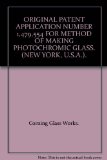ORIGINAL PATENT APPLICATION NUMBER 1,479,554 FOR METHOD OF MAKING PHOTOCHROMIC GLASS. (NEW YORK, U.S.A.).