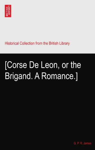 [Corse De Leon, or the Brigand. A Romance.]