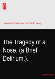 The Tragedy of a Nose. (a Brief Delirium.).