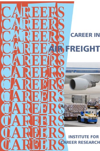 Career in Air Freight -- Air Express Transportation, Operation, and Management (Careers Ebooks)