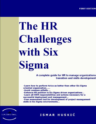 The HR challenges with Six Sigma (Human Ressource role in Six Sigma - A complete guide for HR to manage organizations transition and skills development)