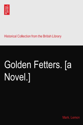 Golden Fetters. [a Novel.]