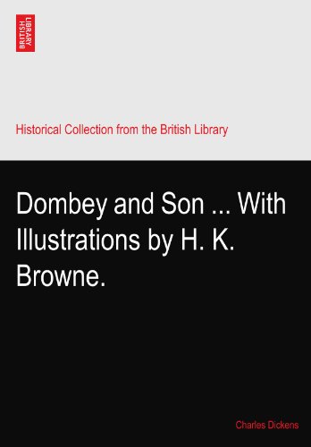 Dombey and Son ... With Illustrations by H. K. Browne.