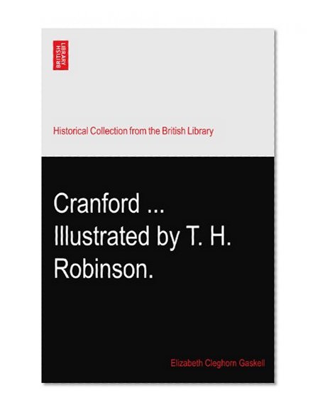 Cranford ... Illustrated by T. H. Robinson.