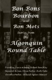 Bon Bons, Bourbon and Bon Mots: Stories from the Algonquin Round Table