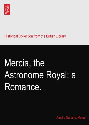 Mercia, the Astronome Royal: a Romance.