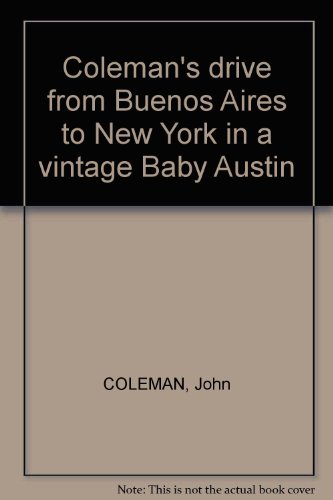 Coleman's drive from Buenos Aires to New York in a vintage Baby Austin