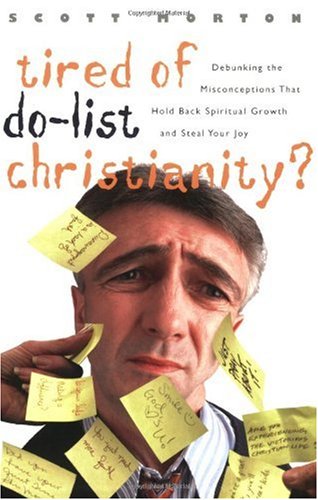 Tired of Do-List Christianity?: Debunking the Misconceptions That Hold Back Spiritual Growth and Steal Your Joy