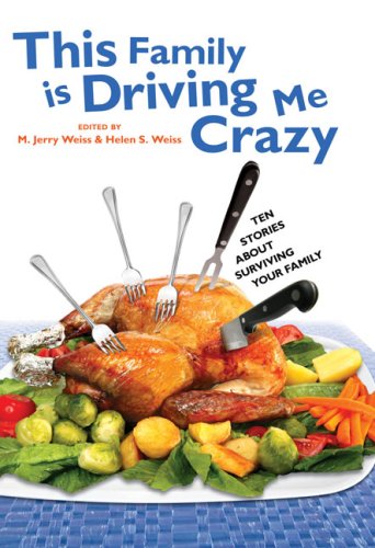 This Family Is Driving Me Crazy: Ten Stories About Surviving Your Family