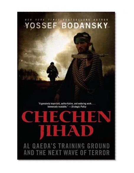Chechen Jihad: Al Qaeda's Training Ground and the Next Wave of Terror