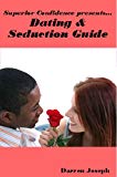 Superior Confidence: Dating, Romance & Seduction