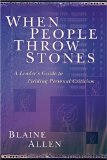 When People Throw Stones: A Leader's Guide to Fielding Personal Criticism